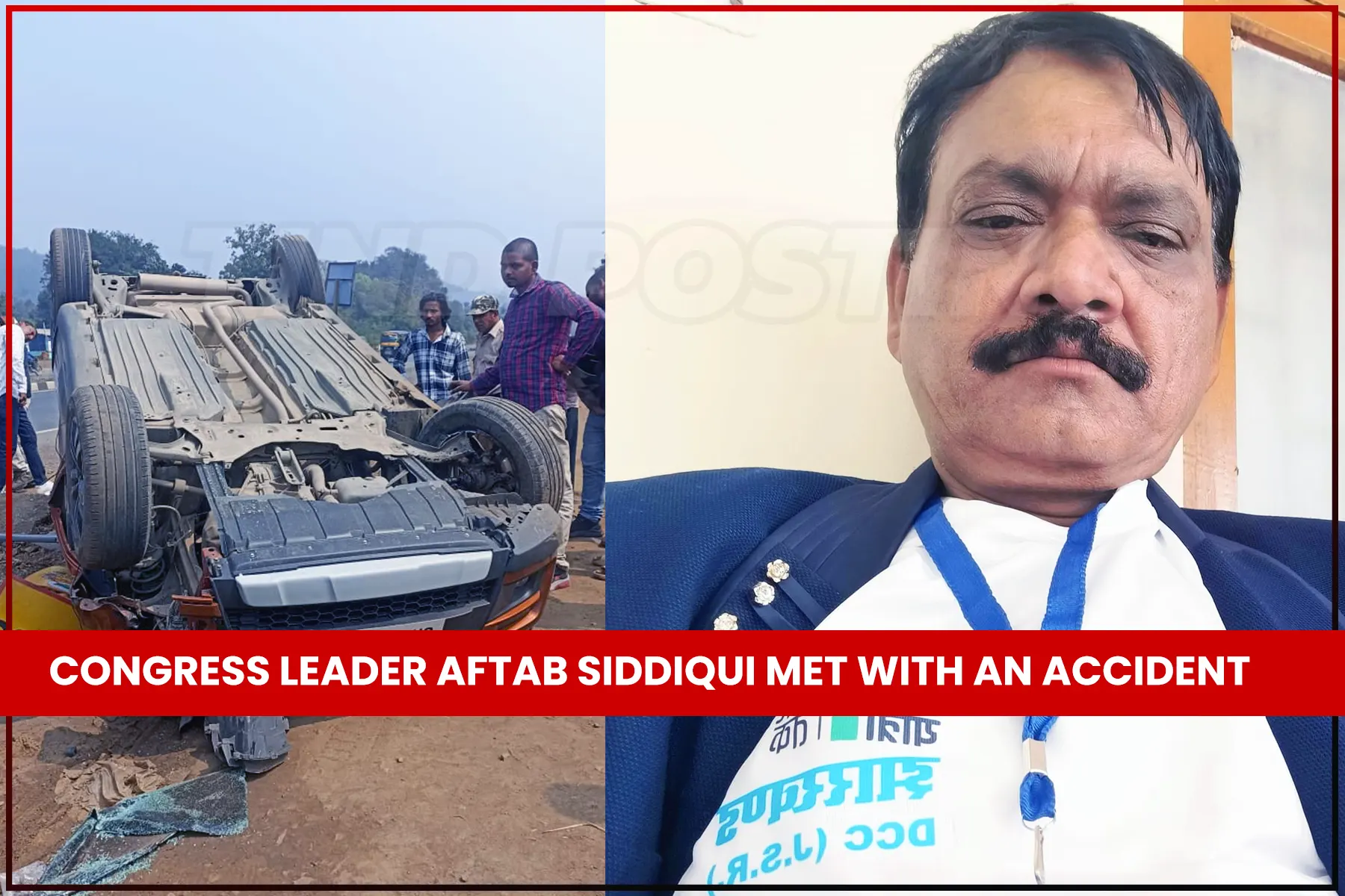 Aftab Siddiqui, Congress leader from Jamshedpur met with an accident today