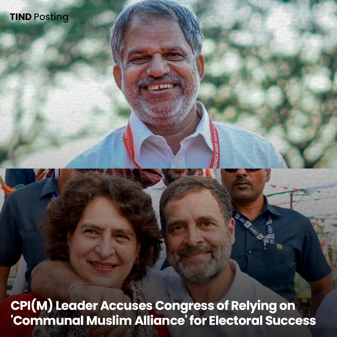 CPI(M) Leader Accuses Congress of Relying on 'Communal Muslim Alliance' for Electoral Success