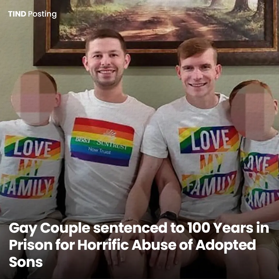 Gay Couple sentenced to 100 Years in Prison for Horrific Abuse of Adopted Sons