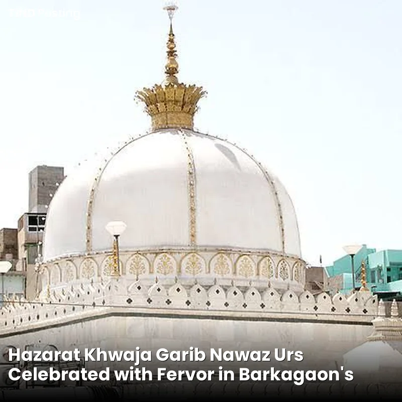 Hazarat Khwaja Garib Nawaz Urs Celebrated with Fervor in Barkagaon's Mahudi Muslim Tola
