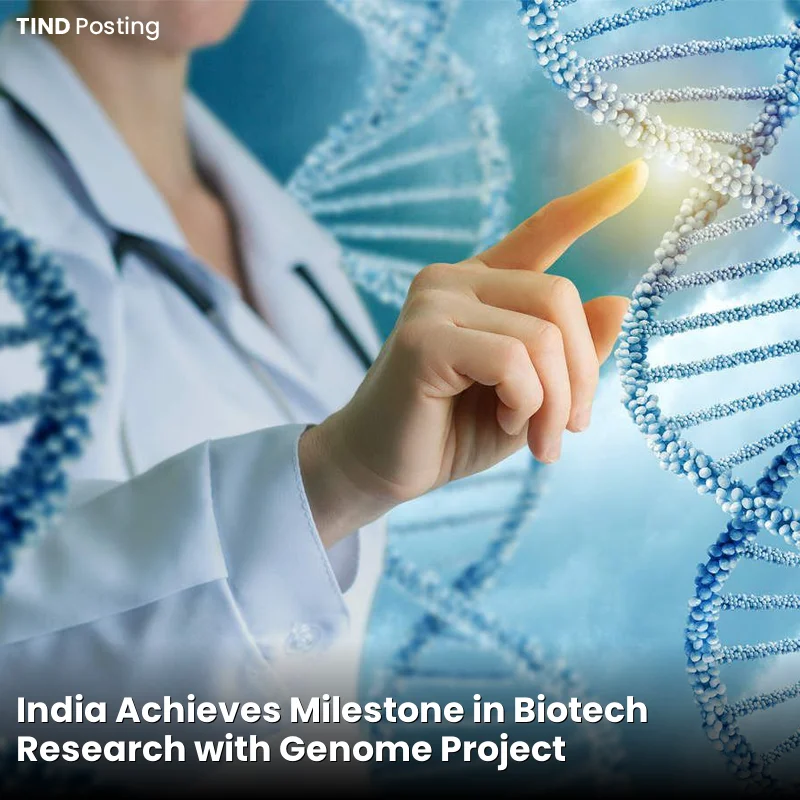 India Achieves Milestone in Biotech Research with Genome Project Completion