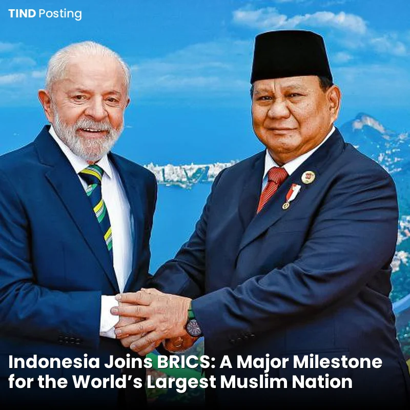 Indonesia Joins BRICS: A Major Milestone for the World's Largest Muslim Nation