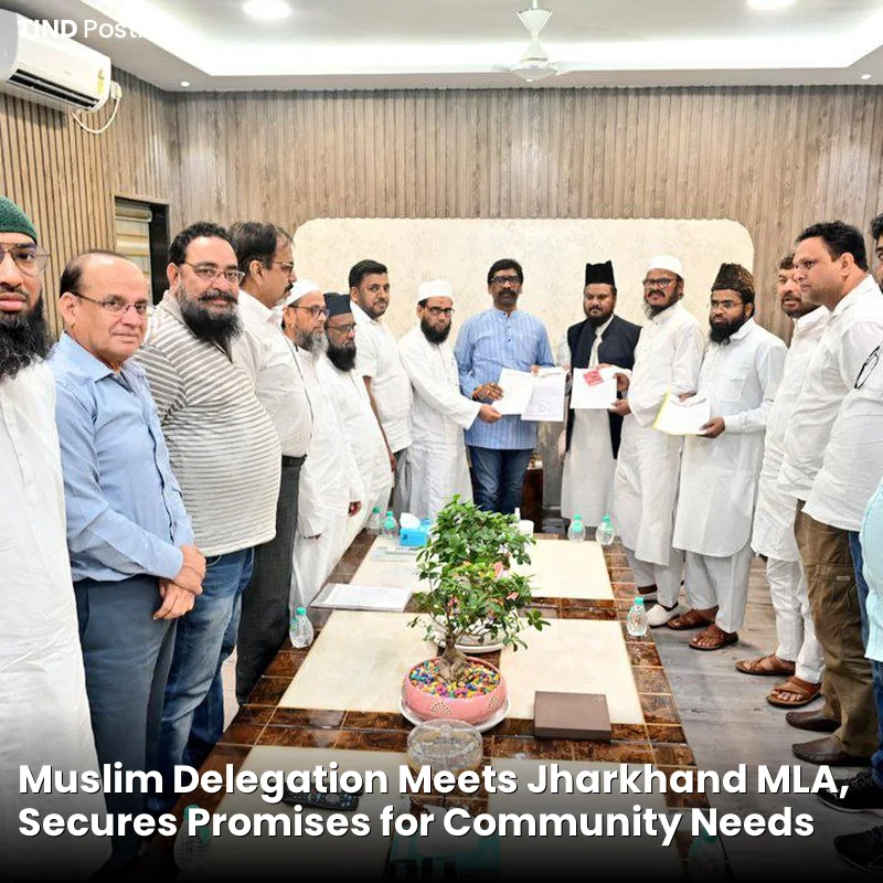 Muslim Delegation Meets Jharkhand MLA, Secures Promises for Community Needs