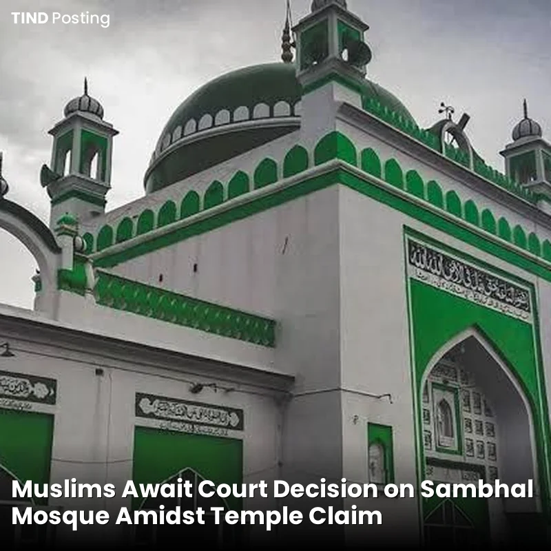 Muslims Await Court Decision on Sambhal Mosque Amidst Temple Claim