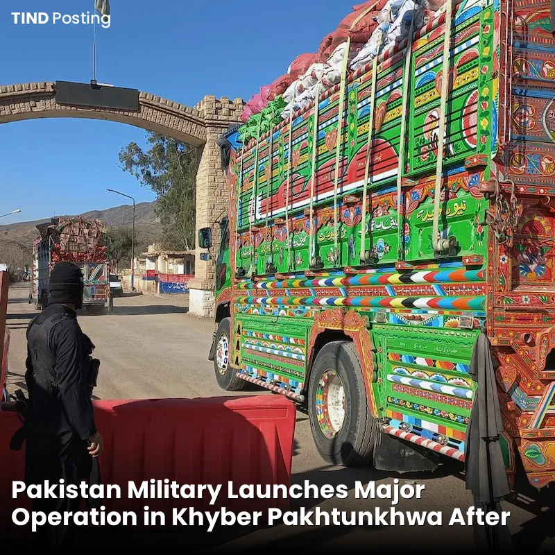 Pakistan Military Launches Major Operation in Khyber Pakhtunkhwa After Months of Tensions
