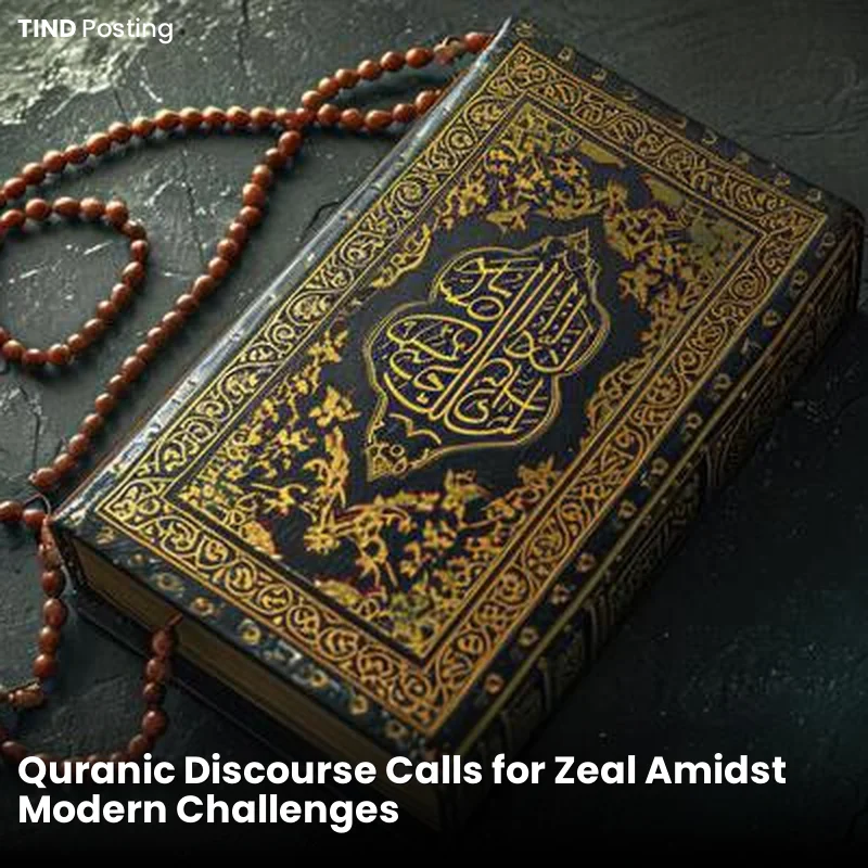 Quranic Discourse Calls for Zeal Amidst Modern Challenges