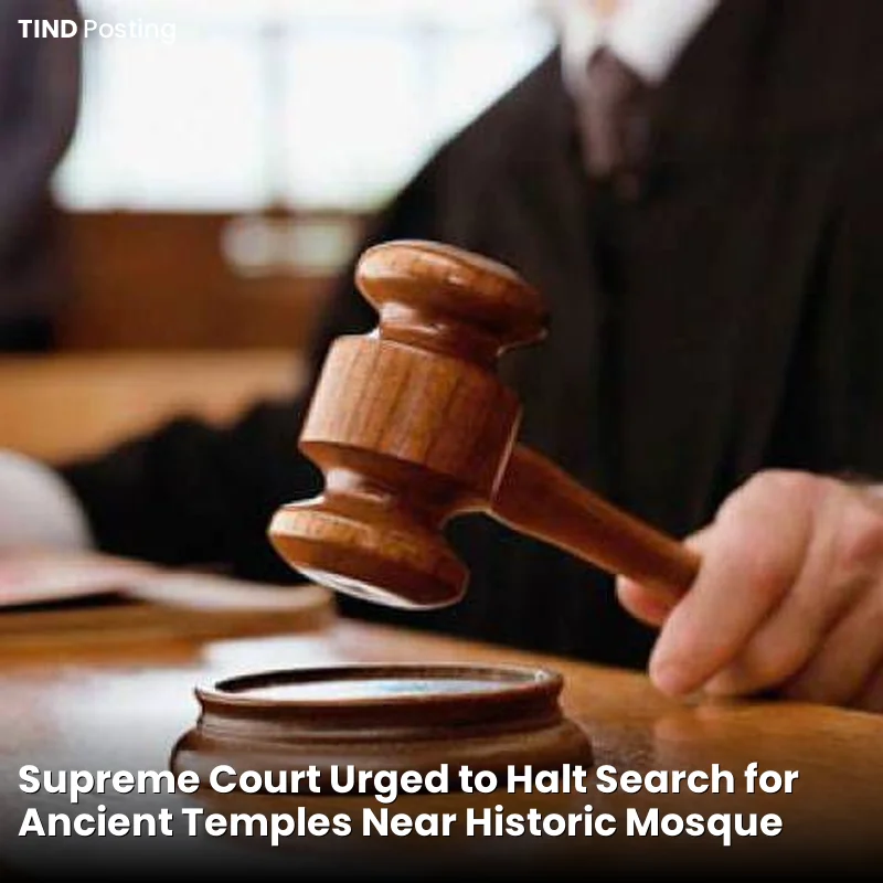 Supreme Court Urged to Halt Search for Ancient Temples Near Historic Mosque