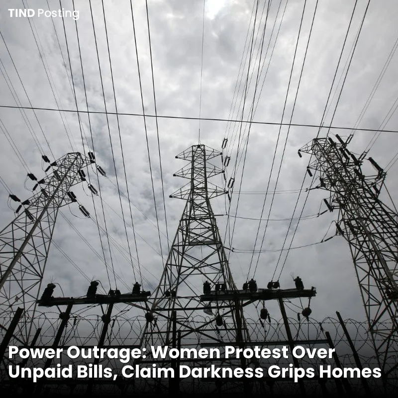 Power Outrage: Women Protest Over Unpaid Bills, Claim Darkness Grips Homes
